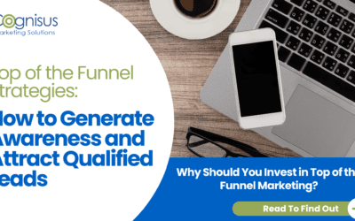 Top of the Funnel Strategies: How to Generate Awareness and Attract Qualified Leads